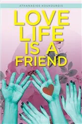 Book cover of Love Life is a Friend by Athanasios Koukourdis