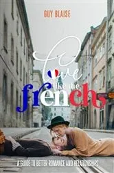 Book cover of Love Like the French by Guy Blaise