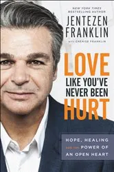 Book cover of Love Like You've Never Been Hurt by Jentezen Franklin