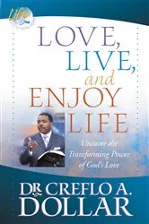 Book cover of Love, Live, and Enjoy Life by Dr. Creflo Dollar