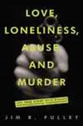 Book cover of Love, Loneliness, Abuse, and Murder by Unknown
