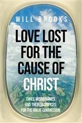 Book cover of Love Lost for the Cause of Christ by Will Brooks