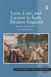 Book cover of Love, Lust, and License in Early Modern England by Johanna Rickman