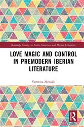 Book cover of Love Magic and Control in Premodern Iberian Literature by Veronica Menaldi