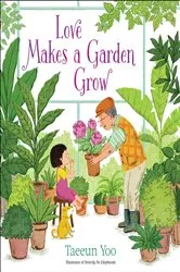 Book cover of Love Makes a Garden Grow by Taeeun Yoo