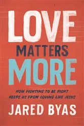 Book cover of Love Matters More by Jared Byas