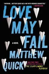 Book cover of Love May Fail by Matthew Quick