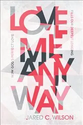 Book cover of Love Me Anyway by Jared C. Wilson