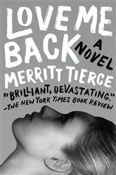Book cover of Love Me Back by Merritt Tierce