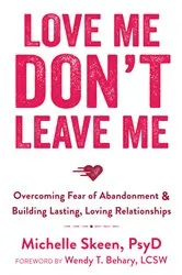 Book cover of Love Me, Don't Leave Me by Michelle Skeen