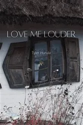 Book cover of Love Me Louder by Tyler Hurula