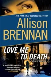 Book cover of Love Me to Death by Allison Brennan