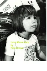 Book cover of Love Minus Zero by Peter J Brown