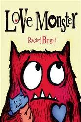 Book cover of Love Monster by Rachel Bright