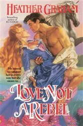 Book cover of Love Not a Rebel by Heather Graham