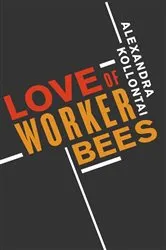 Book cover of Love of Worker Bees by Alexandra Kollontai