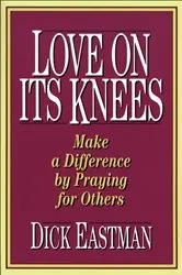 Book cover of Love on Its Knees by Dick Eastman