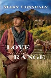 Book cover of Love on the Range (Brothers in Arms Book #3) by Mary Connealy