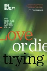 Book cover of Love or Die Trying by Bob Ramsay