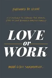 Book cover of Love or Work by André Shinabarger