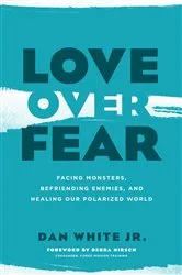 Book cover of Love over Fear by Dan White Jr.