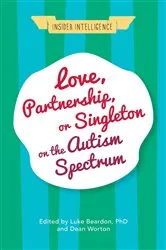 Book cover of Love, Partnership, or Singleton on the Autism Spectrum by Luke Beardon