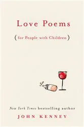 Book cover of Love Poems for People with Children by John Kenney