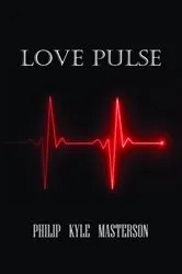 Book cover of Love Pulse by Philip Kyle Masterson