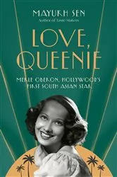 Book cover of Love, Queenie: Merle Oberon, Hollywood's First South Asian Star by Mayukh Sen
