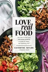 Book cover of Love Real Food by Kathryne Taylor