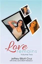 Book cover of Love Remains, Volume Two by Cruz, Jeffrey, Elliott