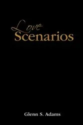 Book cover of Love Scenarios by Glenn S. Adams