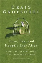 Book cover of Love, Sex, and Happily Ever After by Craig Groeschel