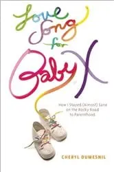 Book cover of Love Song For Baby X by Cheryl Dumesnil