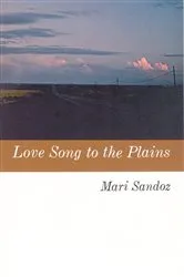 Book cover of Love Song to the Plains by Mari Sandoz