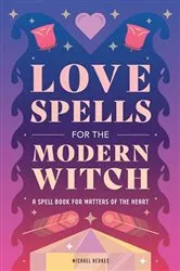 Book cover of Love Spells for the Modern Witch by Michael Herkes