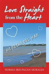 Book cover of Love Straight From The Heart by Norma Iris Pagan Morales