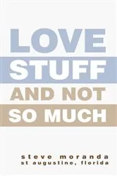 Book cover of Love Stuff and Not so Much by Steve Moranda