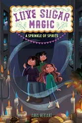 Book cover of Love Sugar Magic: A Sprinkle of Spirits by Anna Meriano