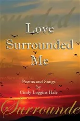 Book cover of Love Surrounded Me by Cindy  Loggins Hale