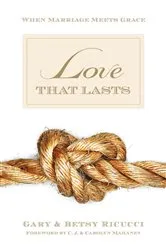 Book cover of Love That Lasts (Foreword by CJ and Carolyn Mahaney) by Gary and Betsy Ricucci