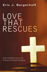 Book cover of Love that Rescues by Eric J. Bargerhuff