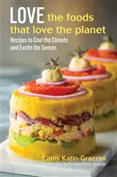 Book cover of Love the Foods That Love the Planet by Cathy Katin-Grazzini