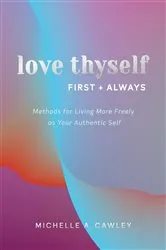 Book cover of Love Thyself, First + Always by Unknown