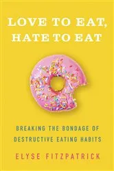 Book cover of Love to Eat, Hate to Eat by Elyse Fitzpatrick