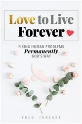 Book cover of Love to Live Forever by Fred Igbeare