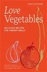 Book cover of Love Vegetables by Anna Shepherd