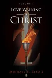 Book cover of Love Walking in Christ by Michael E. Zito I