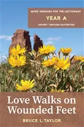 Book cover of Love Walks on Wounded Feet by Bruce L. Taylor