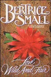 Book cover of Love Wild and Fair by Bertrice Small